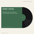 Bobby Vinton - Sings Santa Must Be Polish And Other Christmas Sounds Of Today (placeholder, photograph to follow)