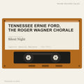 Tennessee Ernie Ford, The Roger Wagner Chorale - Silent Night (placeholder, photograph to follow)