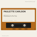 Paulette Carlson - Christmas Is For You (placeholder, photograph to follow)