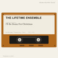 The Lifetime Ensemble - I'll Be Home For Christmas (placeholder, photograph to follow)