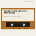 When Singers Meet, Inc., Mass Choir - Mass Choir Christmas Album (placeholder, photograph to follow)
