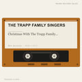 The Trapp Family Singers - Christmas With The Trapp Family Singers (placeholder, photograph to follow)