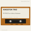 Kingston Trio - We Wish You A Merry Christmas (placeholder, photograph to follow)