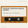 Charles Laughton, Ronald Colman - A Christmas Carol / Mr. Pickwick's Christmas (placeholder, photograph to follow)