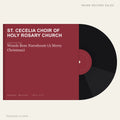 St. Cecelia Choir Of Holy Rosary Church - Wesole Boze Narodzenie (A Merry Christmas) (placeholder, photograph to follow)