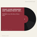 Franz Lehár Arranged And Conducted By John Lanchbery, Adelaide Symphony Orchestra & Adelaide Singers - Highlights From T (placeholder, photograph to follow)